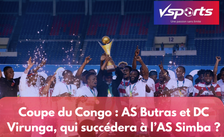 Coupe du Congo : AS Butras et DC Virunga, qui succédera à l’AS Simba ?