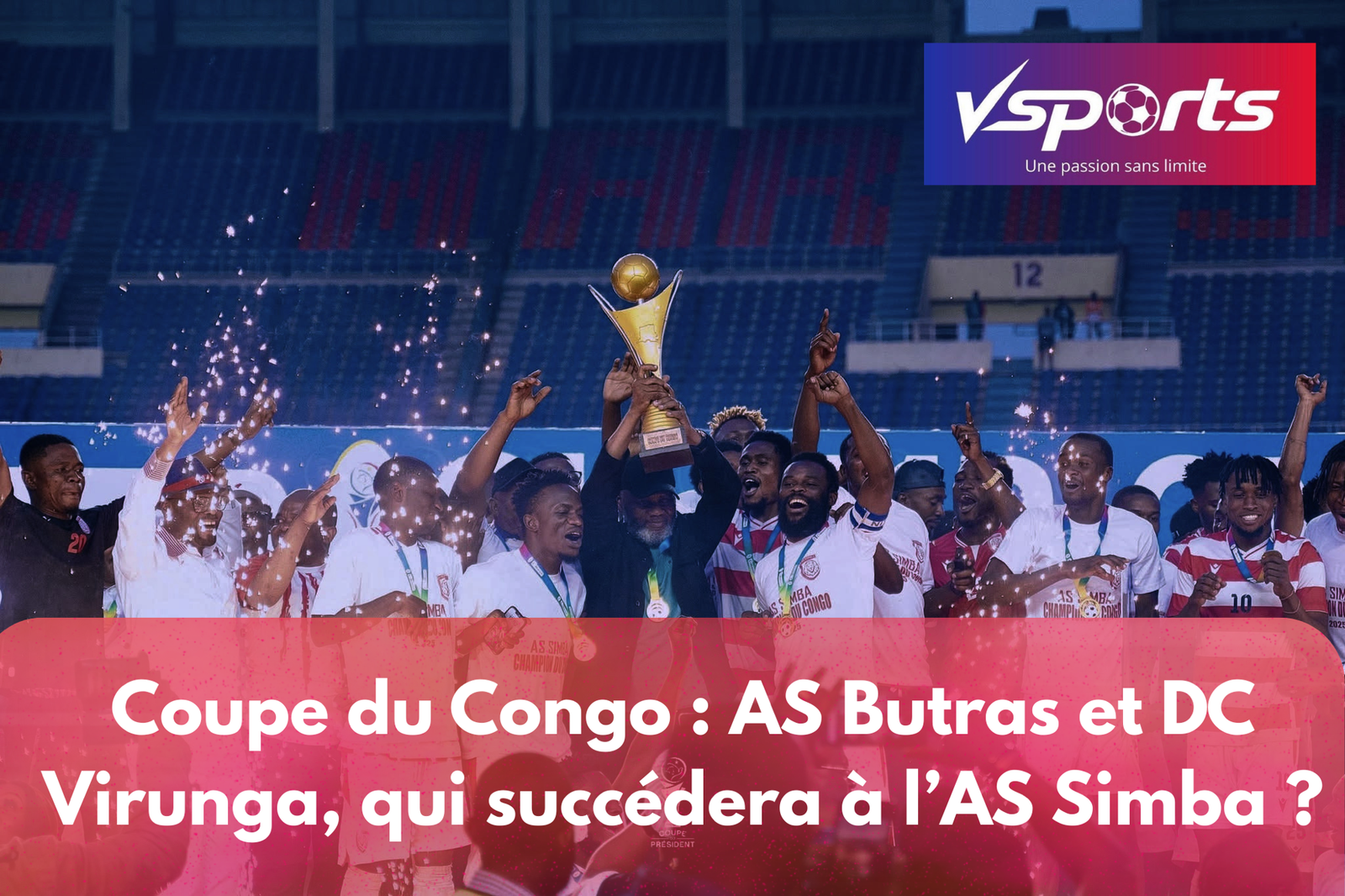 Coupe du Congo : AS Butras et DC Virunga, qui succédera à l’AS Simba ?