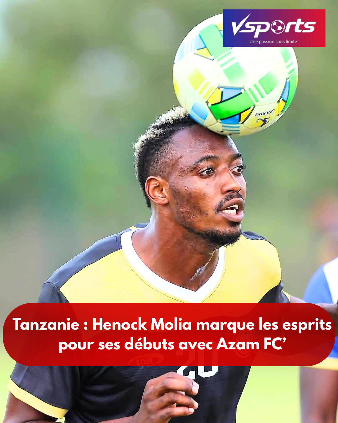 Tanzanie : Henock Molia marque les esprits pour ses débuts avec Azam FC