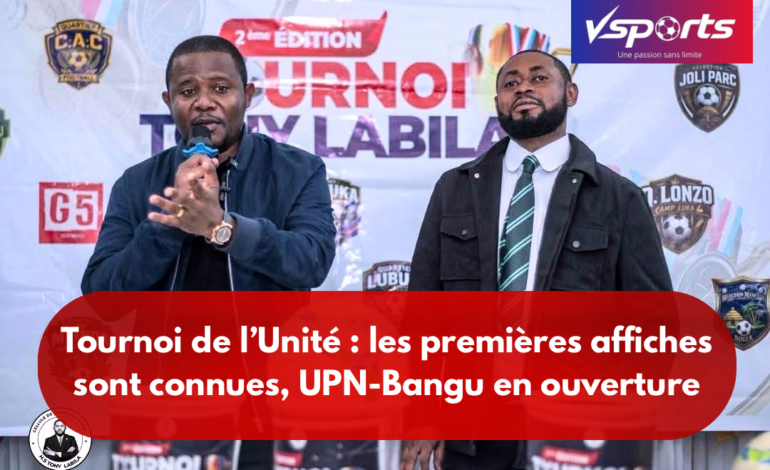 Tournoi de l’Unité : les premières affiches sont connues, UPN-Bangu en ouverture
